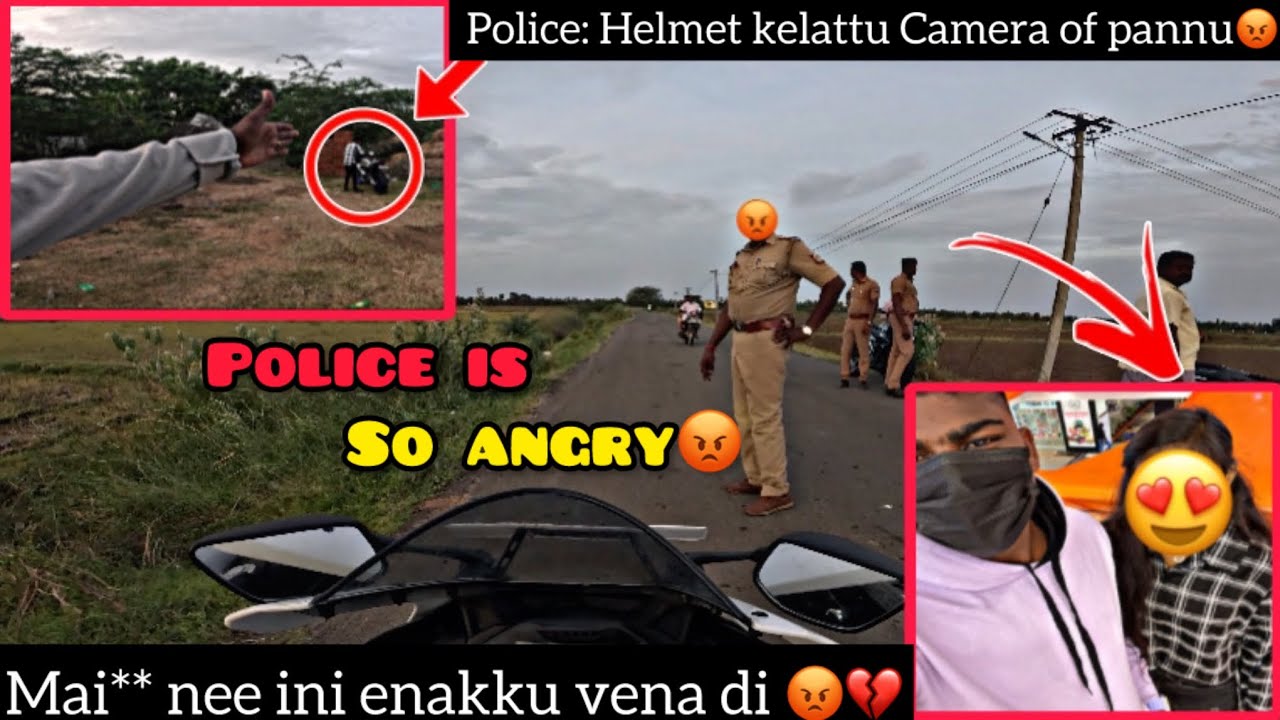 Mai** nee ini enakku vena di😡💔|police : helmet kelattu camera off pannu 😭| police angry me ||SOF