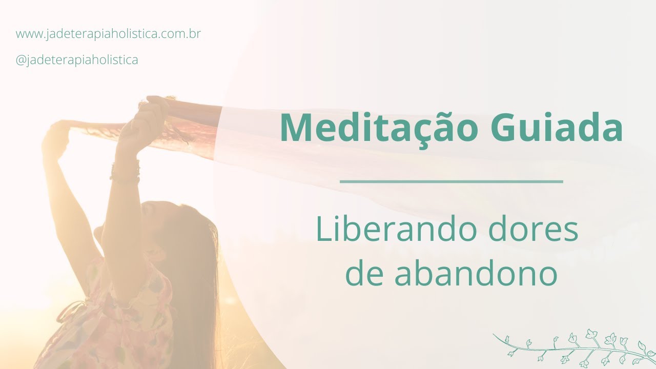 Liberando dores de abandono - Meditação guiada