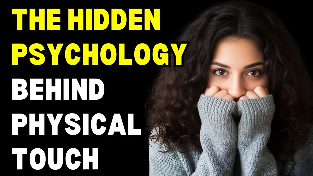 The Hidden Psychology of Physical Touch | Attraction, Emotional Intimacy & Relationship Science