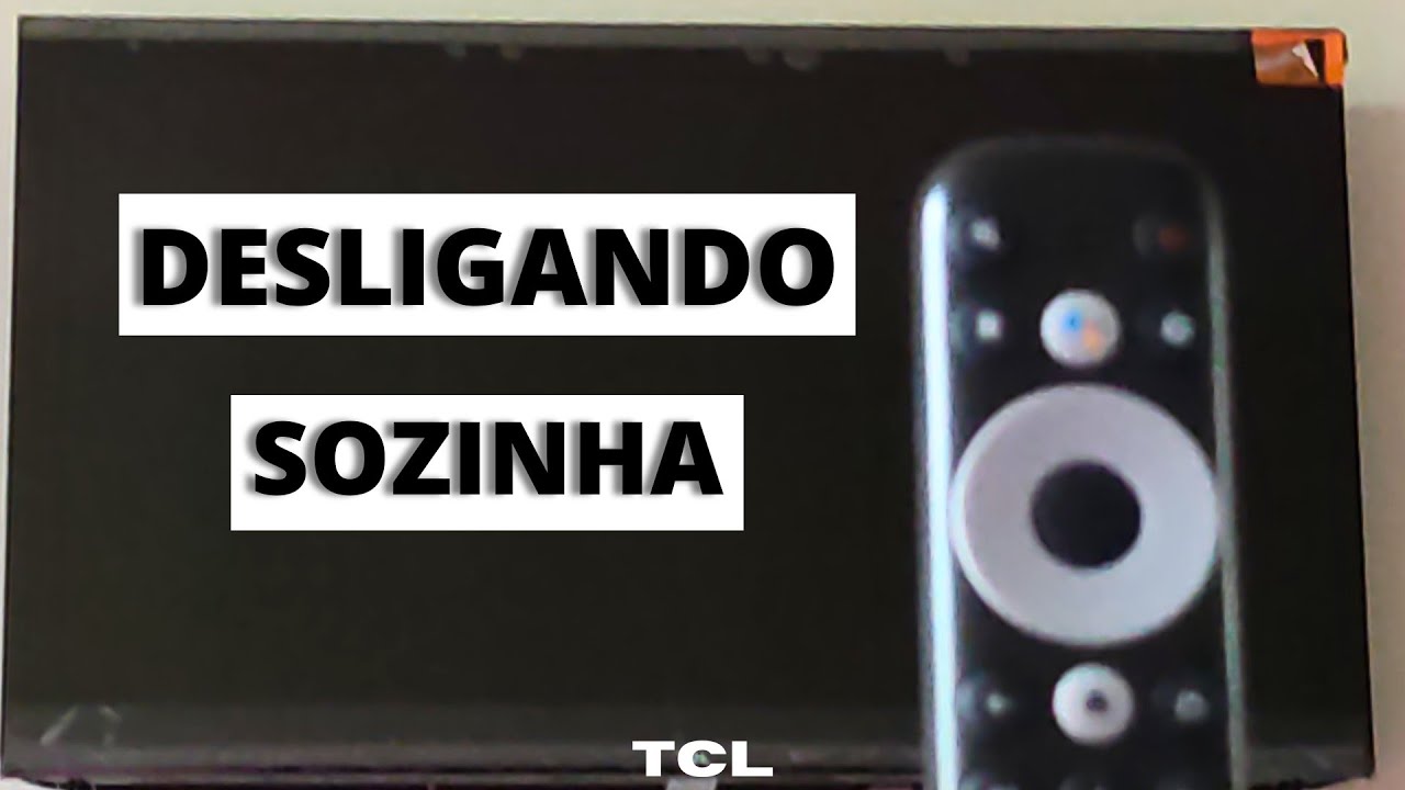 TV TCL DESLIGANDO SOZINHA