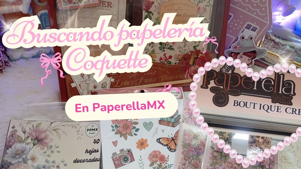 Buscando #papeleria #coquette #shabbychic en PAPERELLA Recorrido y Compras !!! Acompañame