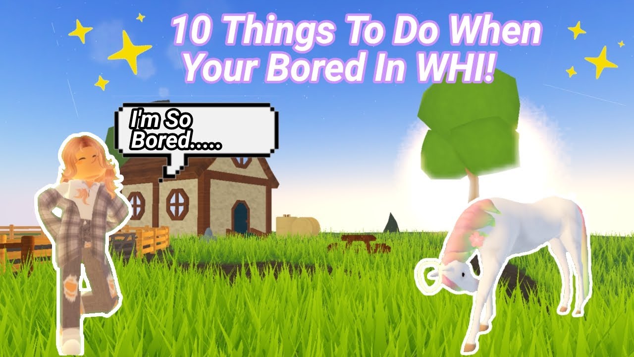 10 MORE Things To Do When Your Bored In WHI! 😁😁