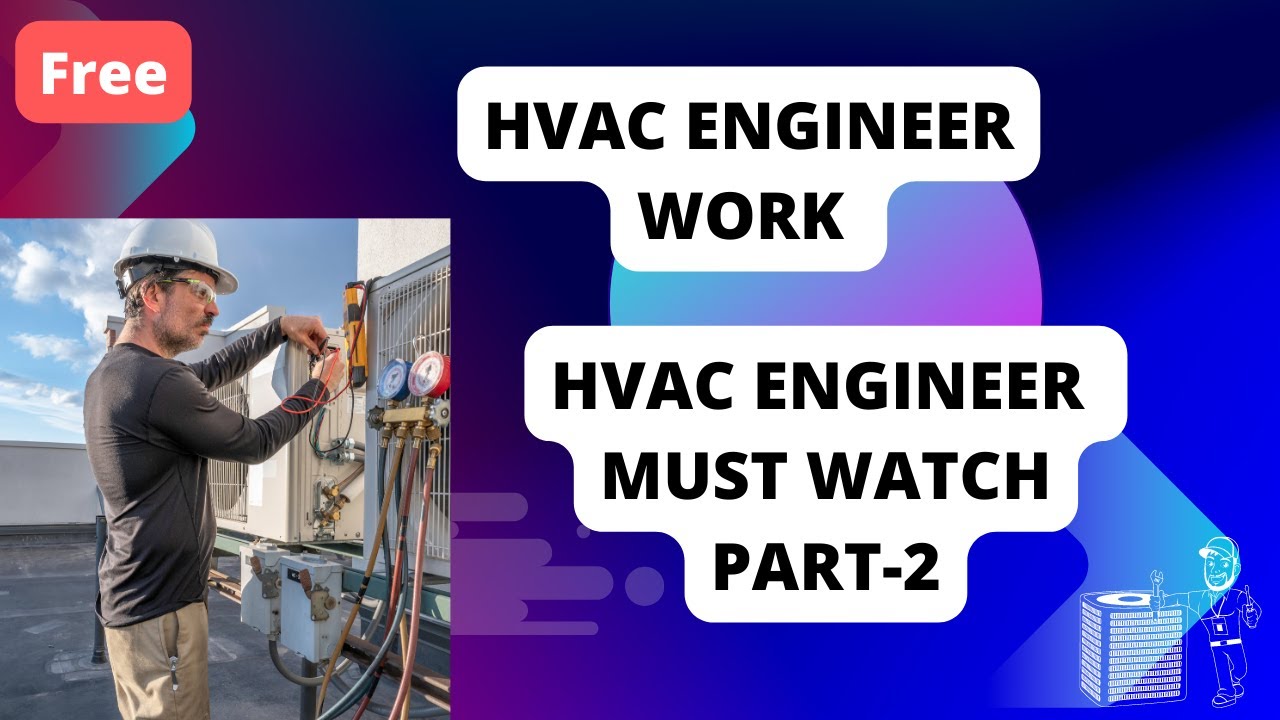 HVAC Site Engineer Work | Responsibilities, Skills, and Tips for Success in 2023-Part -2