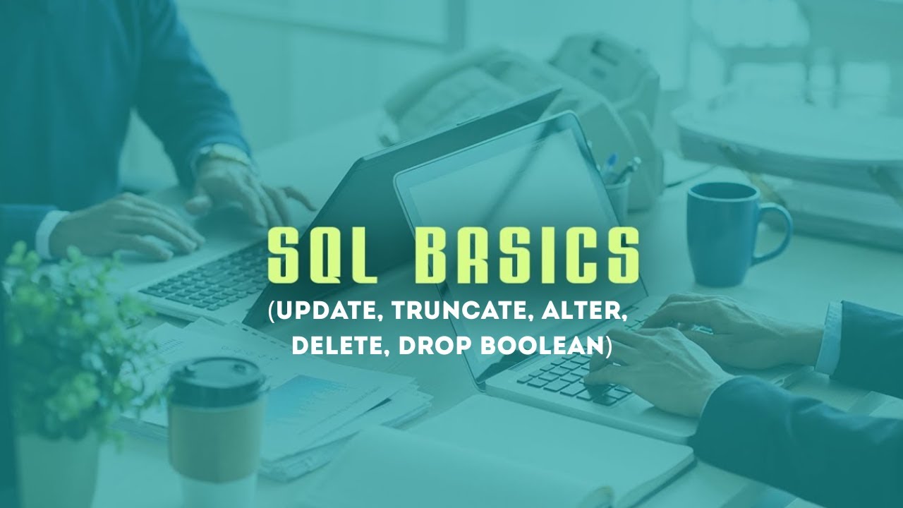 SQL Basics (update, truncate, alter, delete, drop)