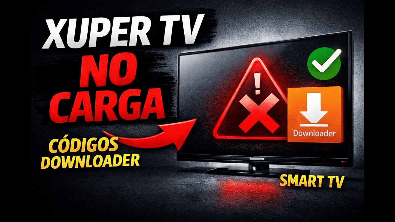 🥇 Xuper TV no carga | C&oacute;digos Downloader (2026) que s&iacute; funcionan + m&eacute;todo Smart TV