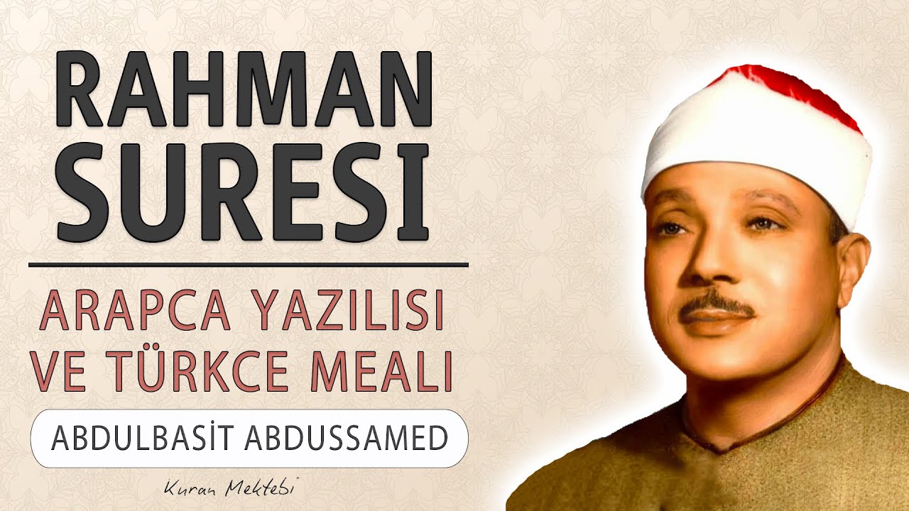 Rahman suresi anlamı dinle Abdulbasit Abdussamed (Rahman suresi arapça yazılışı okunuşu ve meali)