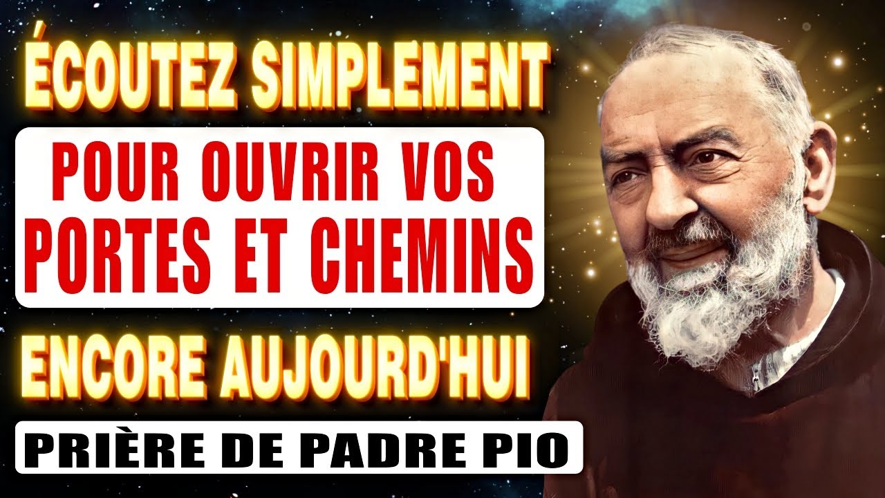 🛑PUISSANTE PRIÈRE DE PADRE PIO POUR OUVRIR LES PORTES ET LES CHEMINS