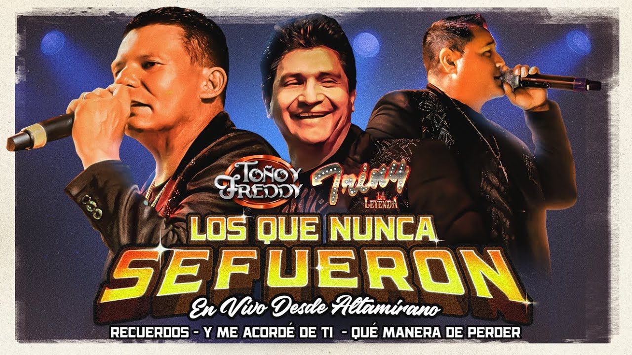 Toño y Freddy - Triny La Leyenda - Recuerdos - Y Me Acordé De Ti - Qué Manera De Perder (En Vivo)