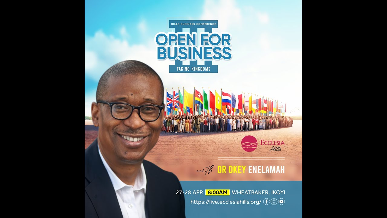 Dr. Okechukwu (Okey) Enelamah | Open for Business: Taking Kingdoms | 27APRIL2024