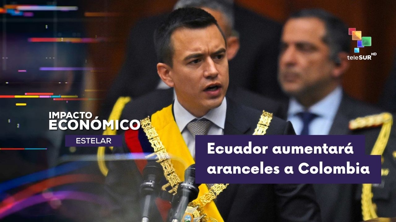 IMPACTO ECONÓMICO ESTELAR | Ecuador | Aumento de aranceles a importaciones provenientes de Colombia
