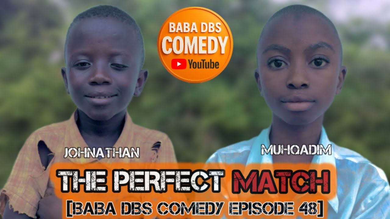 THE PERFECT MATCH [BABA DBS COMEDY EPISODE 48] | JOHNATHAN | MUHQADIM | SIERRALEONE |