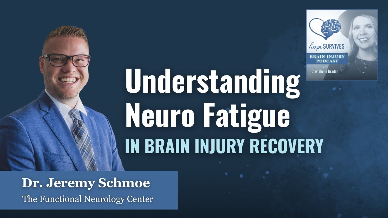Understanding Neuro Fatigue in Brain Injury Recovery - Dr. Jeremy Schmoe | Hope Survives Podcast