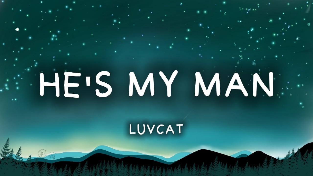 He's My Man - Luvcat | Lyric