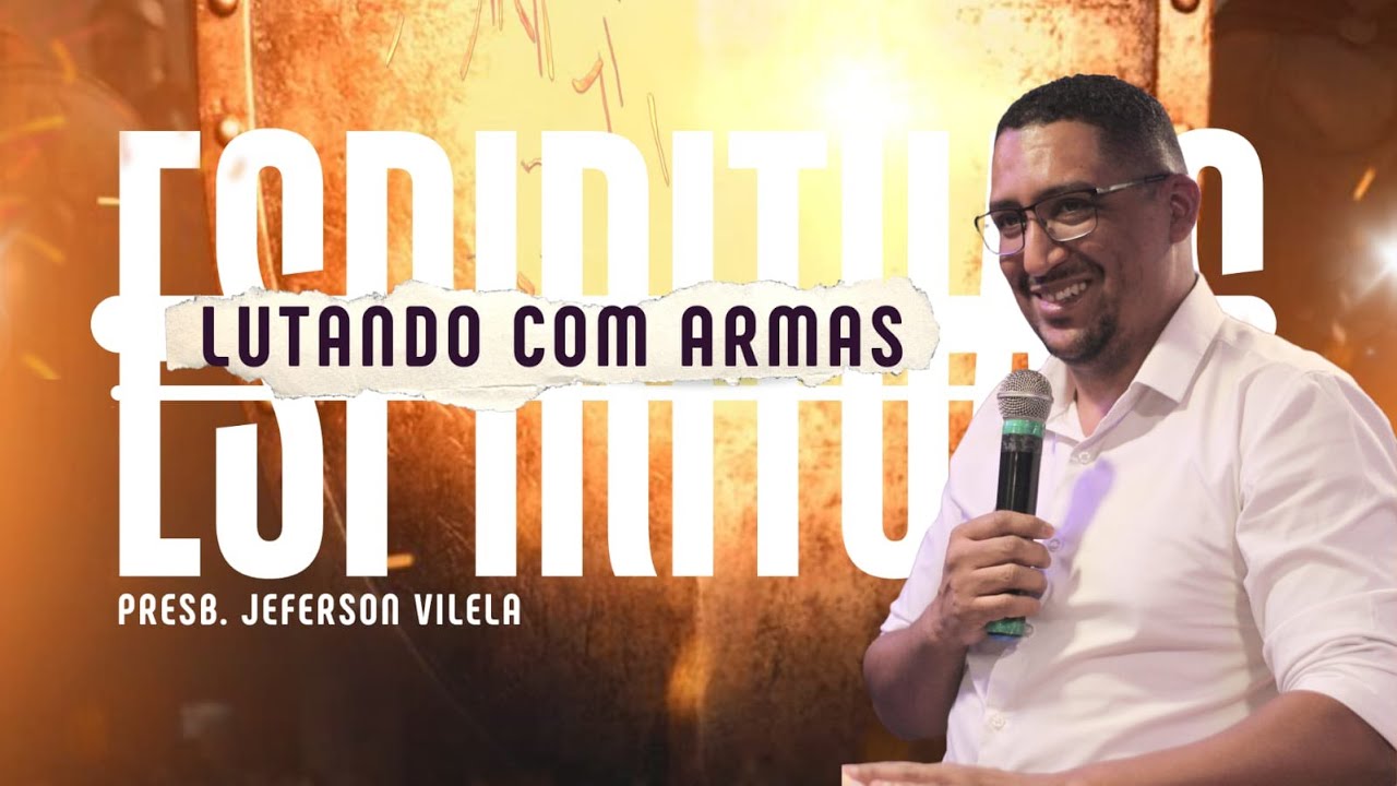 PB JEFERSON VILELA - LUTANDO COM ARMAS ESPIRITUAIS - Igreja Amar e Servir