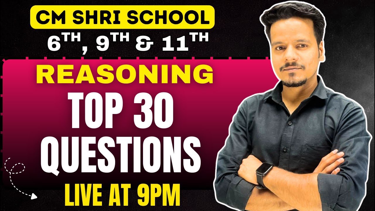 REASONING :- TOP 30 QUESTIONS 🔥 | CLASS :- 6TH , 9TH & 11TH | By Aakash sir