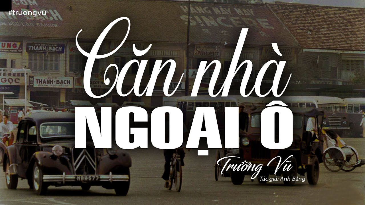 Căn Nhà Ngoại Ô - Trường Vũ (Tác giả: Anh Bằng) | Nhạc Vàng Xưa Bất Hủ
