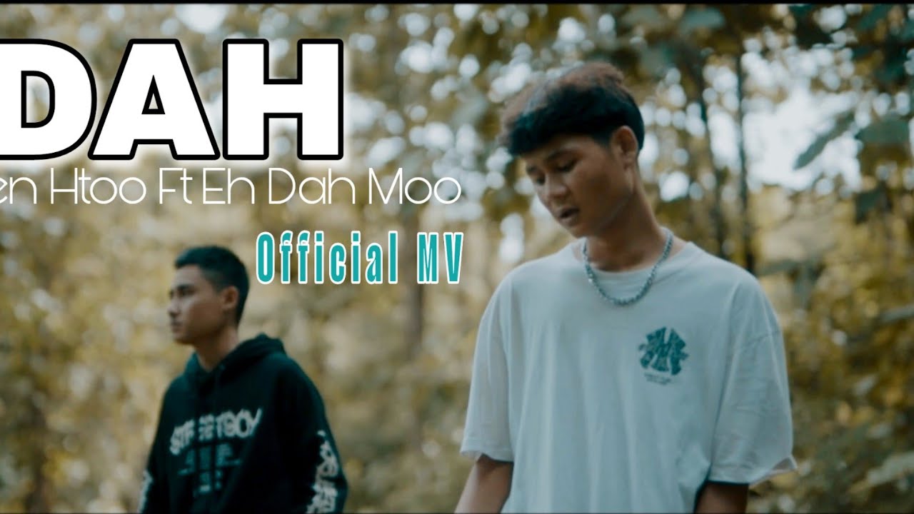 DAH - Lwen Htoo Ft Eh Dah Moo (Official MV)
