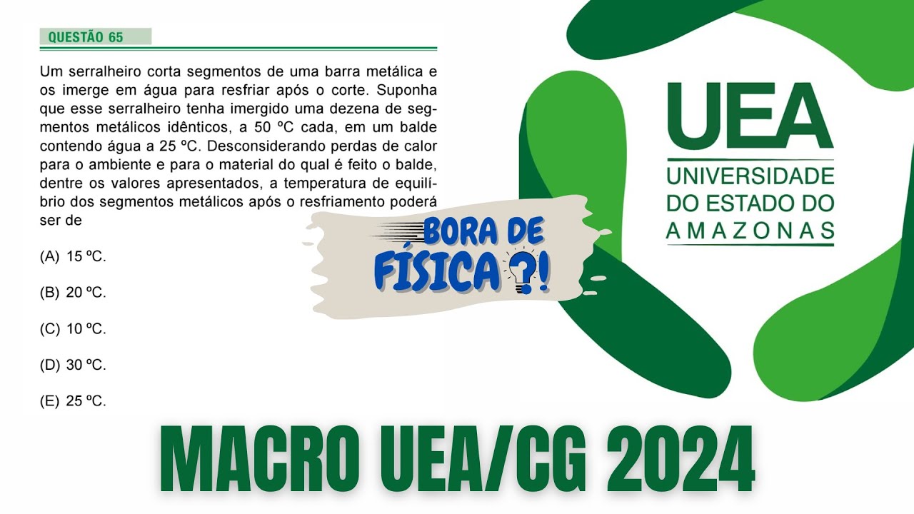 Questão 65 de FÍSICA do MACRO UEA | Conhecimentos GERAIS 2024 | TROCAS de CALOR