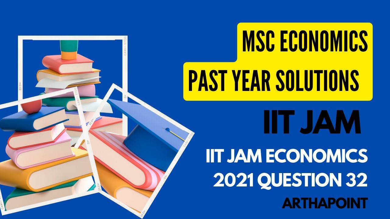 IIT Economics Past Year Solution | IIT JAM Economics 2021 Q32 | IIT JAM Economics 2023 | ArthaPoint