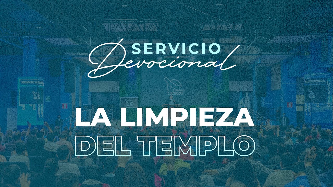 Apóstol Sergio Enríquez | La Limpieza del Templo | Cuarto Servicio | Servicio Devocional