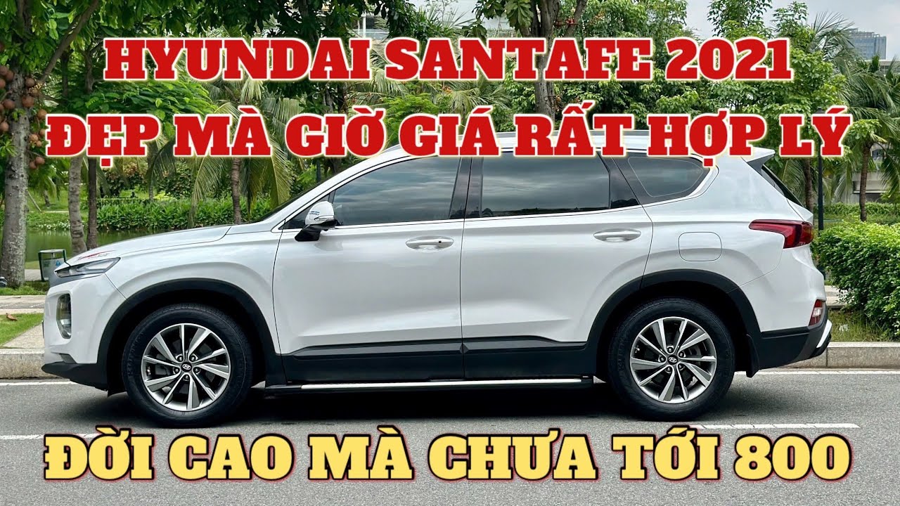 Hyundai Santafe 2021 Đời Cao Xe Chất Rất Đẹp Mà Giờ Giá Chưa Tới 800Tr Luôn Anh Em Ạ - Xe Giờ Rẻ Quá