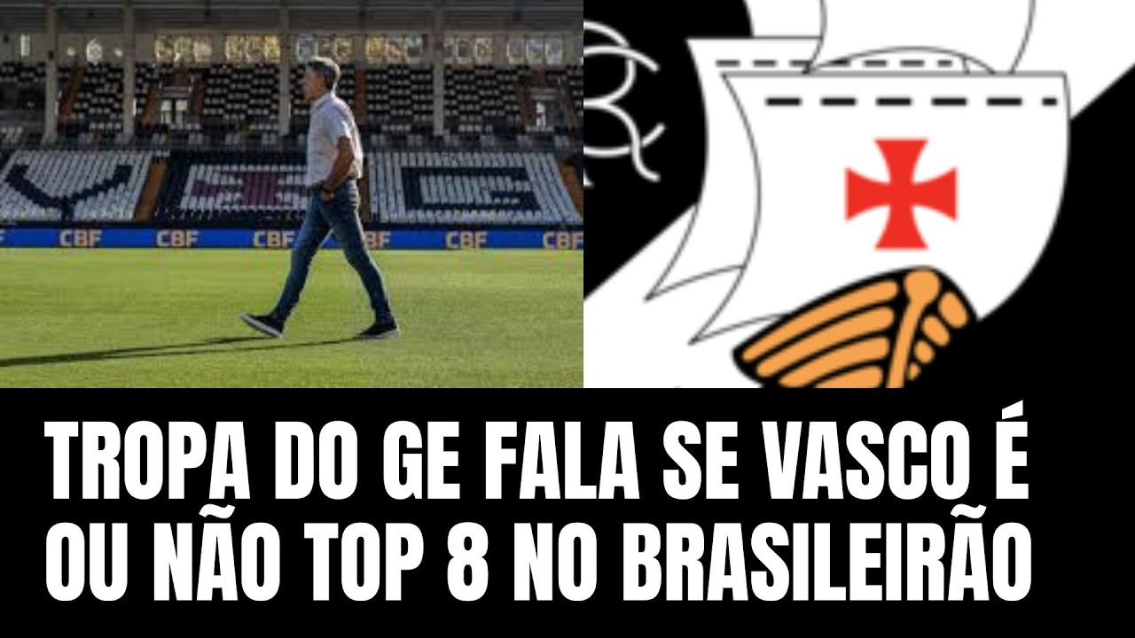 VASCO PODE REALMENTE FAZER UM BOM CAMPEONATO COM RENATO GAÚCHO? VEJA TROPA DO GE.