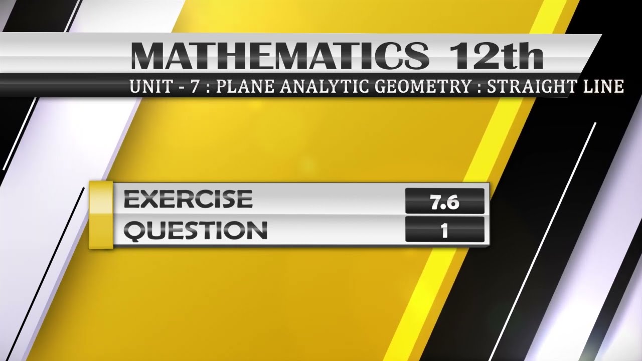 NEW Math 12th EXERCISE 7.6 Q.1 | PLANE ANALYTIC GEOMETRY : STRAIGHT LINE |