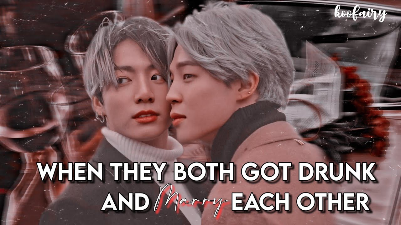 Jikook ff •Oneshot• | When they both got drunk and marry each other |