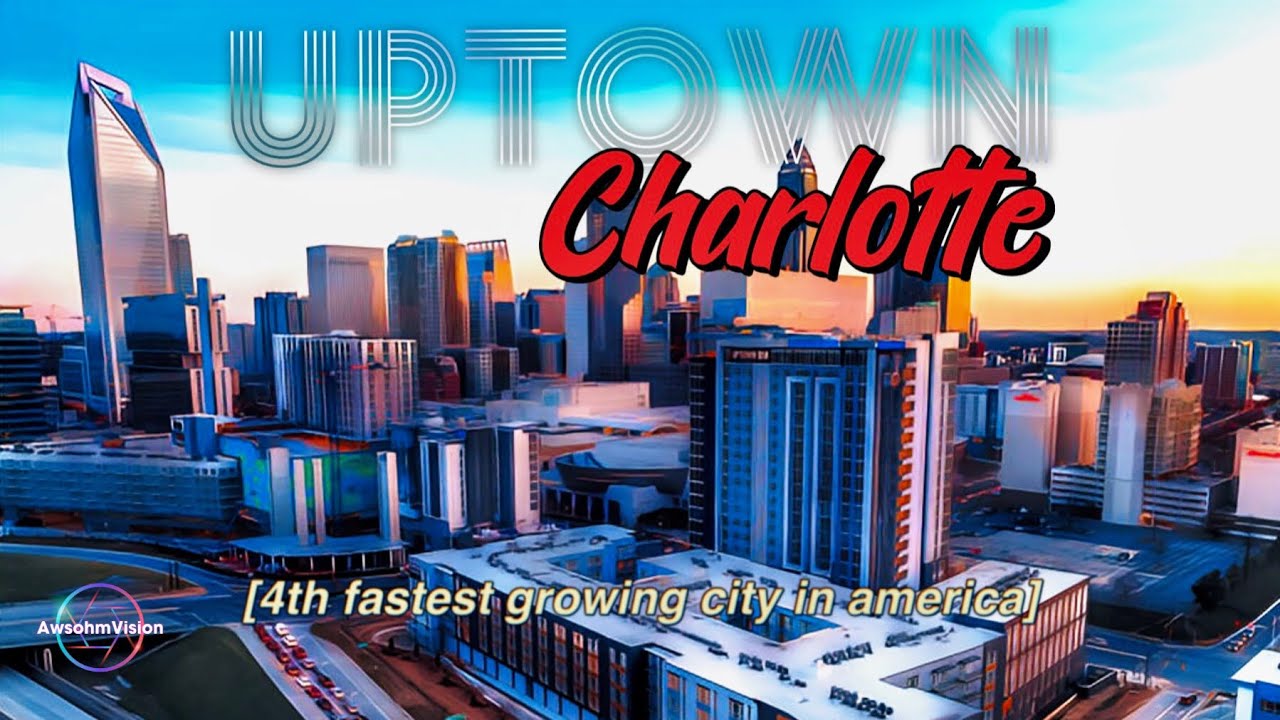 UPTOWN CHARLOTTE | 4th Fastest Growing City in America | Aerial View
