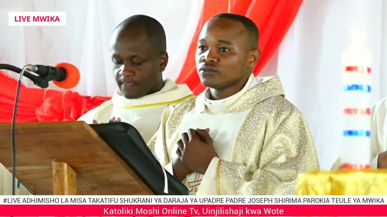 #LIVE ADHIMISHO LA MISA TAKATIFU SHUKRANI YA DARAJA YA UPADRE PD.JOSEPH SHIRIMA