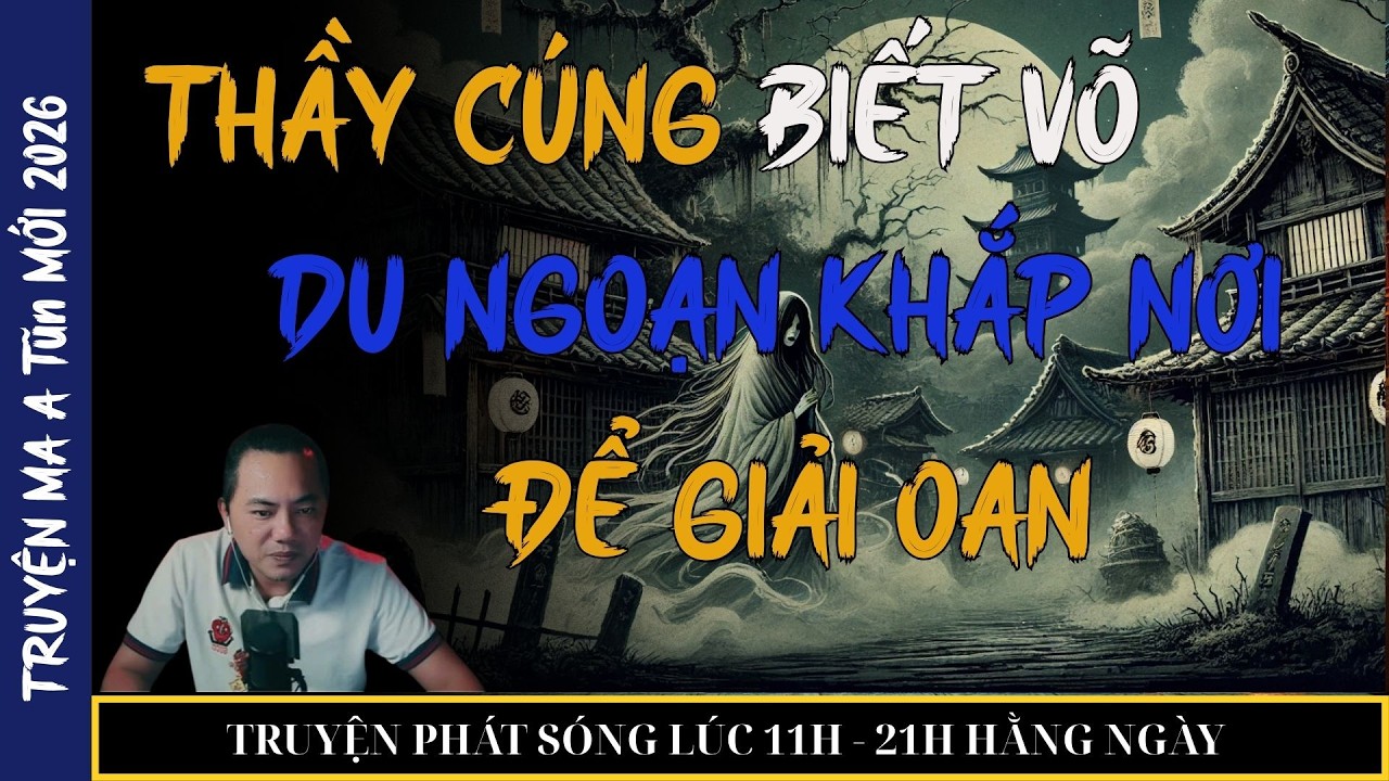 TRUYỆN MA QUÀNG A TŨN 2026 : THẦY CÚNG BIẾT VÕ DU NGOẠN KHẮP NƠI ĐỂ GIẢI OAN (tập 1) | TRUYỆN MA