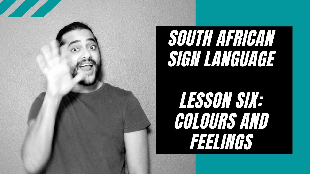 South African Sign Language Lesson Six: Colours and Feelings