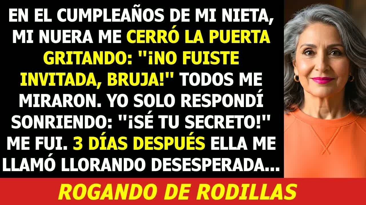 Nuera Me Gritó： ＂¡No Fuiste Invitada, Bruja!＂ En el Cumpleaños de Mi Nieta    Tres Días Después