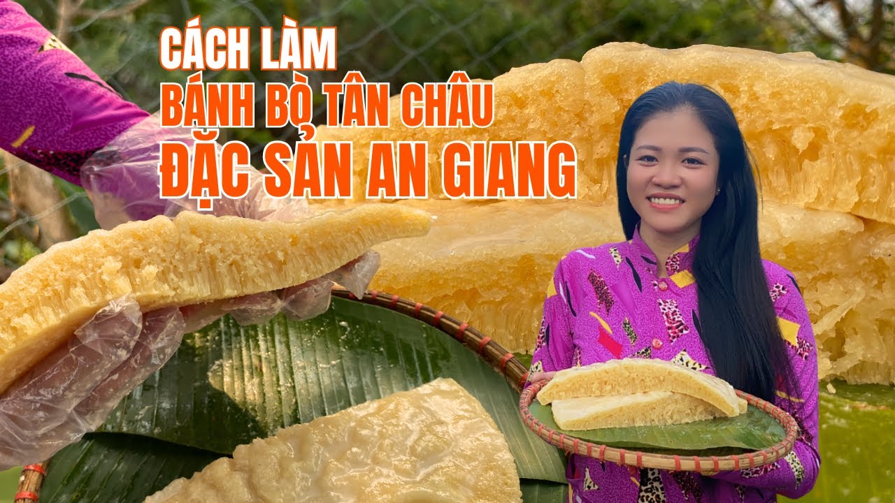 CÁCH LÀM MÓN BÁNH BÒ THỐT NỐT TÂN CHÂU - ĐẶC SẢN AN GIANG | Công thức bánh quê