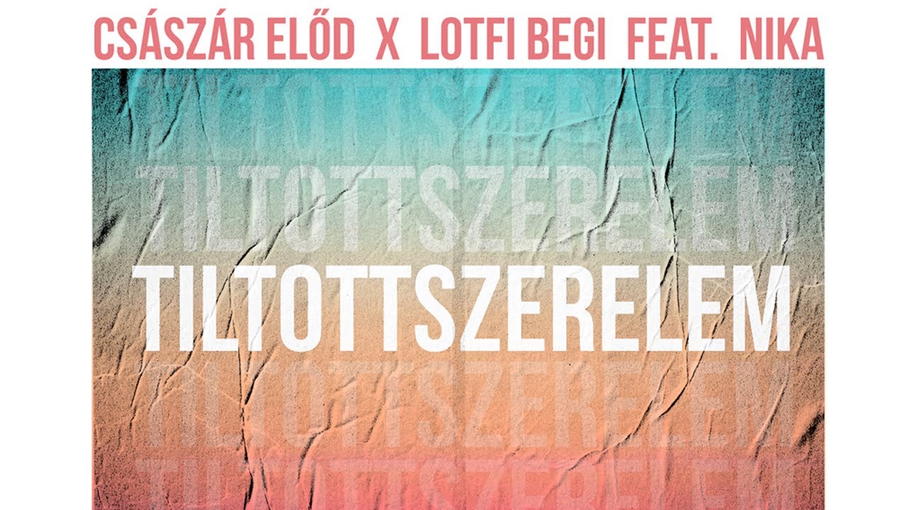 Császár Előd x Lotfi Begi feat. Nika - Tiltott szerelem (Official Music Video)