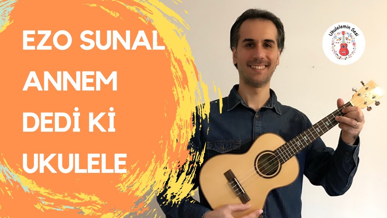 Annem Dedi Ki Şarkısı Ukulele - Ezo Sunal