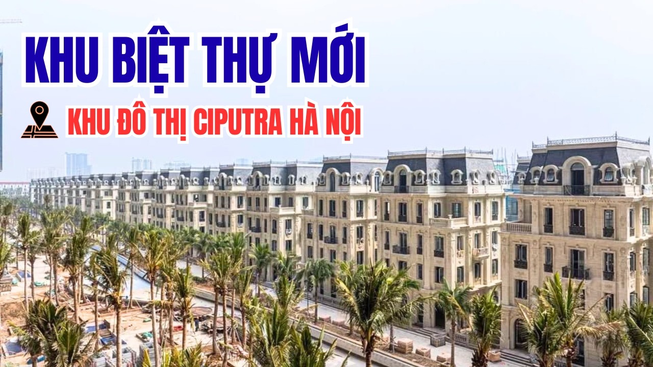 Biệt thự mới mở bán Ciputra Hà Nội