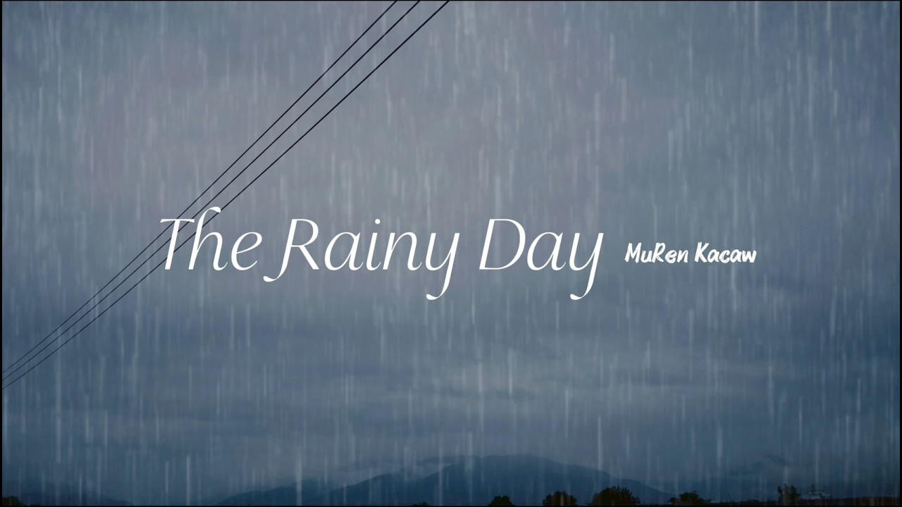The Rainy Day｜Original Music｜MuRen Kacaw