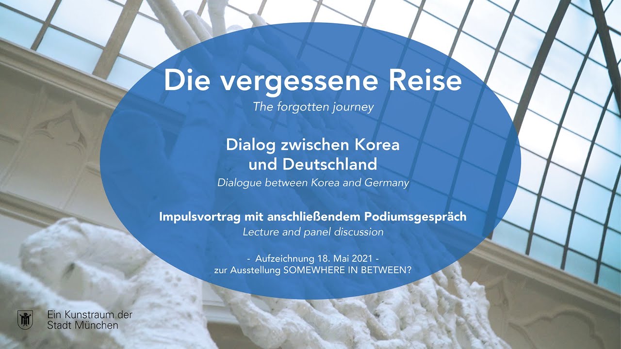 Die vergessene Reise – Dialog zwischen Korea und Deutschland / Rathausgalerie und Kunsthalle München