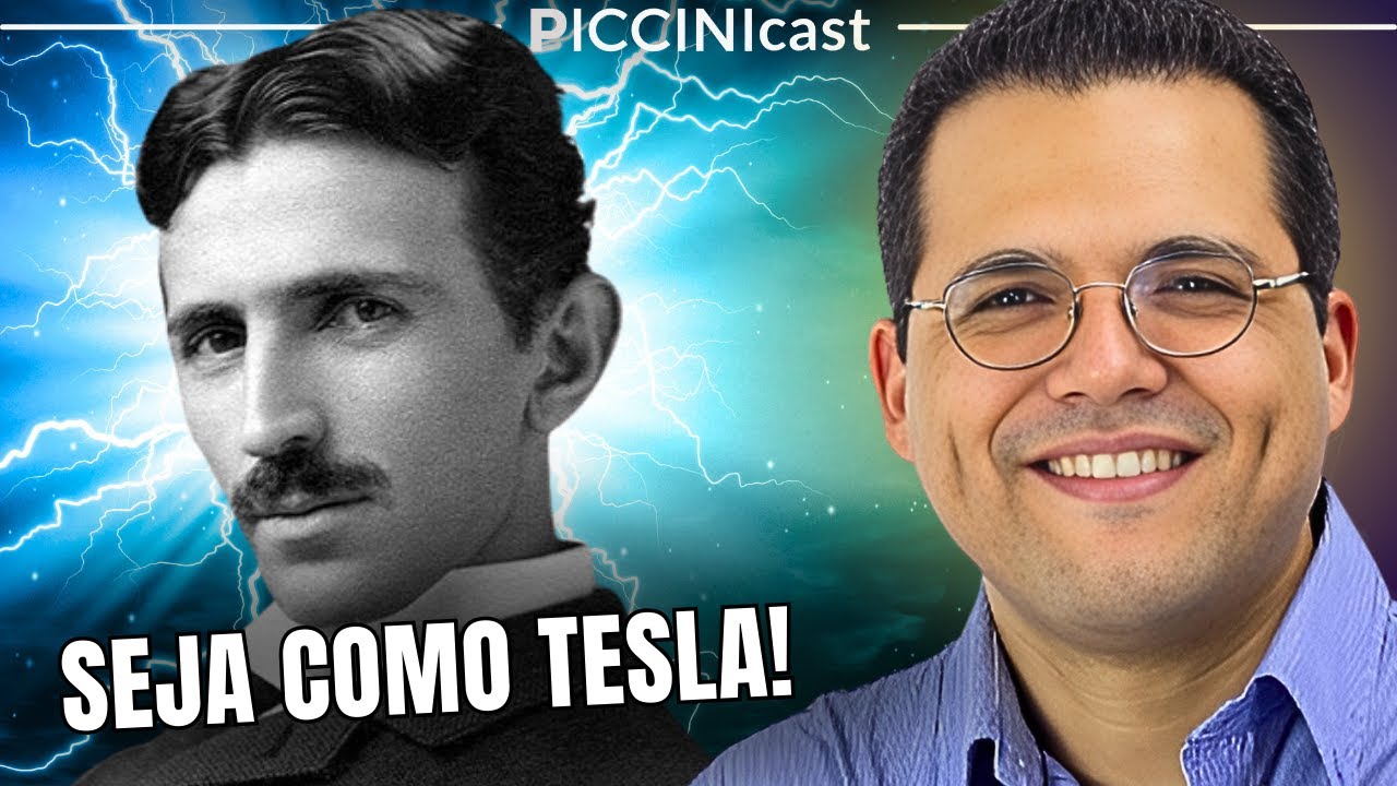 9 lições de Nicola Tesla Para Ter Uma Mente Brilhante - PicciniCast 125