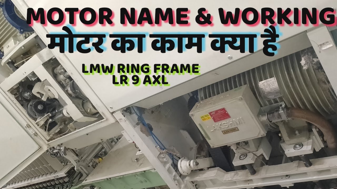 LMW Ring Frame LR9 A/AX/AXL Motor Name & Working Process .श कौन सा मोटर और क्या काम करता है Part-3