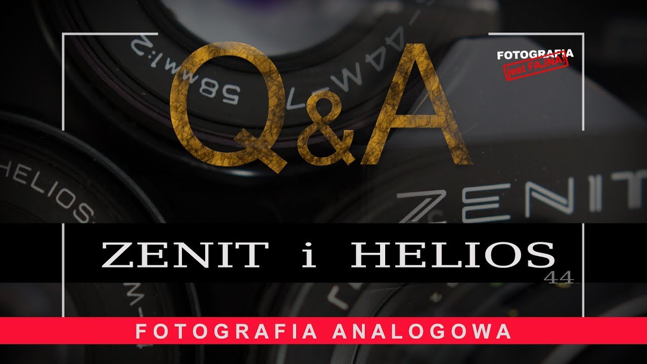 🚩Q&A Zenit i Helios - Fotografia jest Fajna