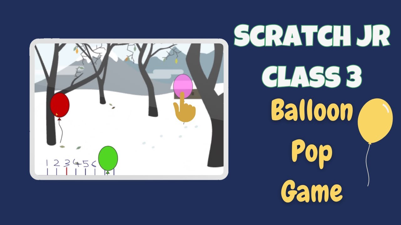 Class 3 - Scratch Jr | Balloon Pop Game in Scratch Jr | Score in Scratch Jr 