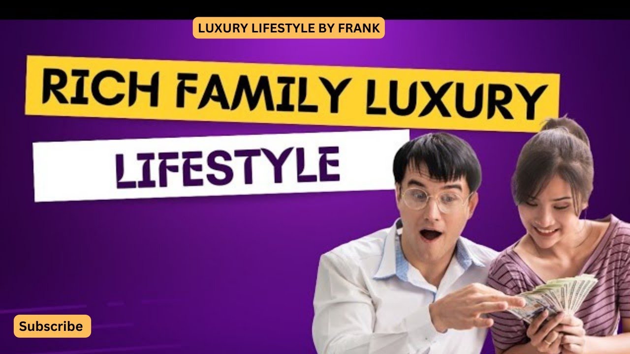 RICH FAMILY LUXURY LIFESTYLE