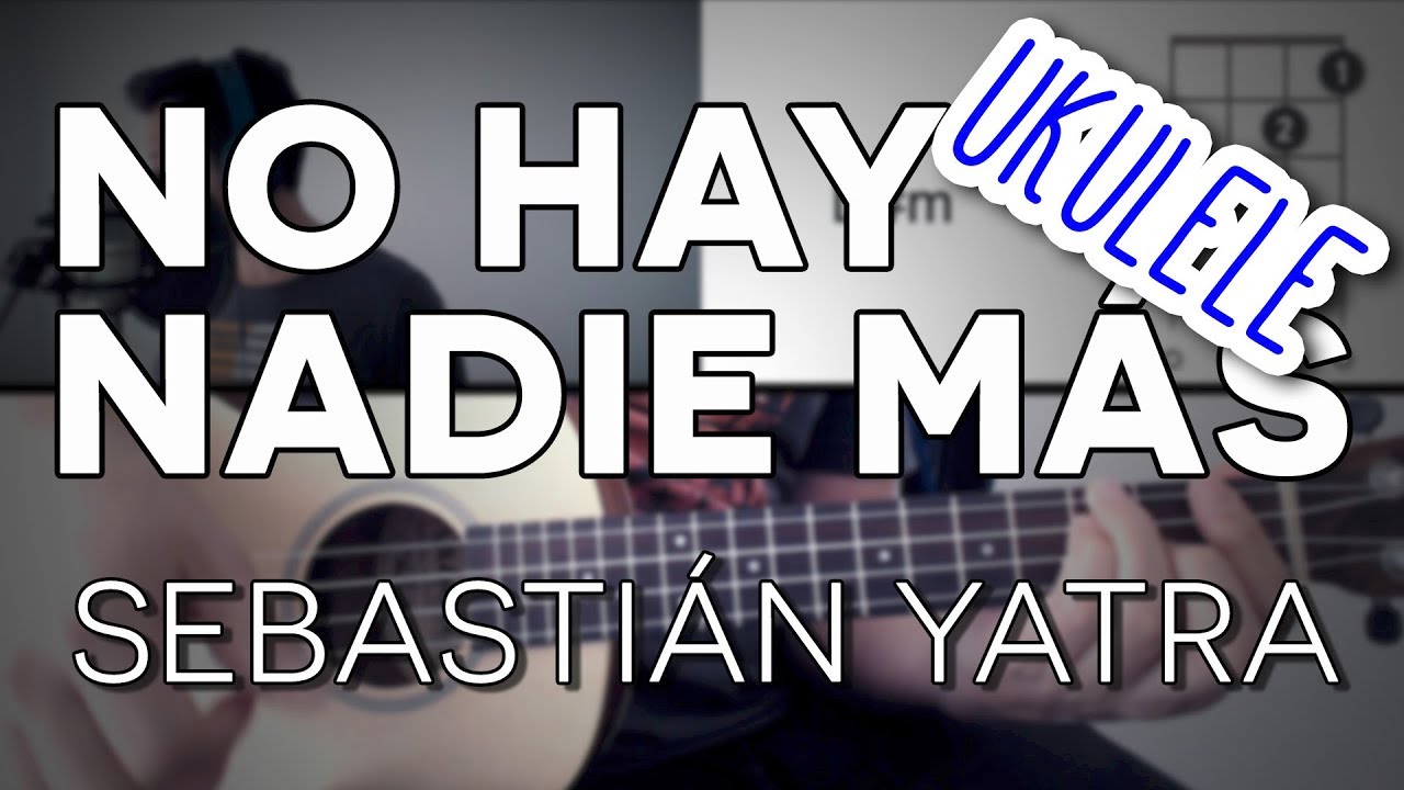 No Hay Nadie Más Sebastián Yatra  - UKULELE [Mauro Martinez]