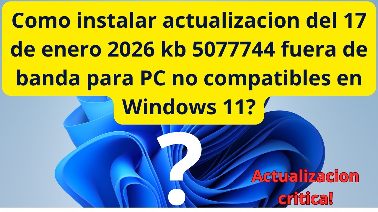 Como instalar actualizacion kb5077744 crítica fuera de banda en Windows 11 PC no compatibles ? 2026