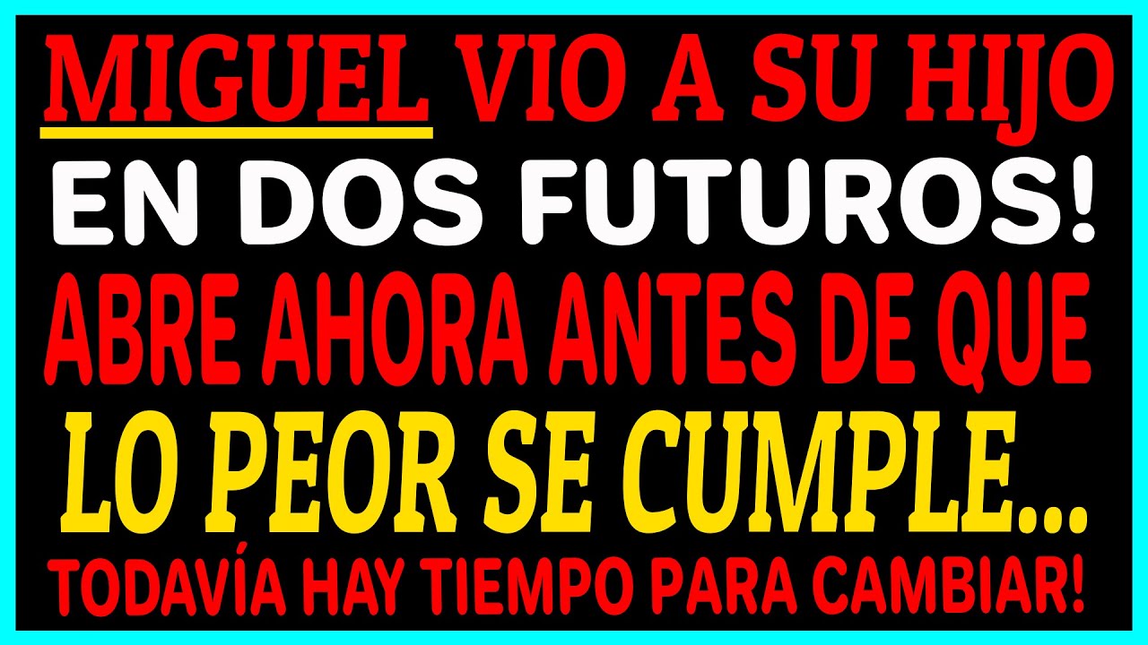 ✨Dios dice: 'Miguel vio a su hijo en dos futuros... uno de ellos te destruirá!'