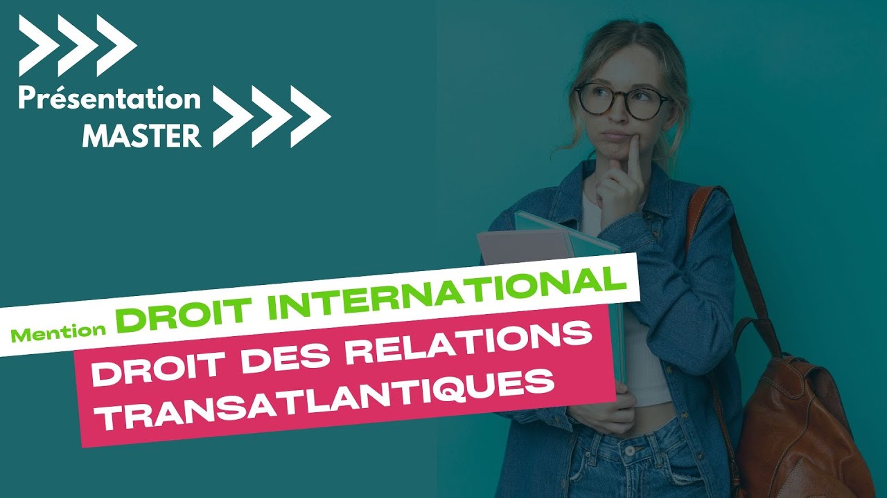 Présentation du Master Droit des relations transatlantiques ( Admission 2024-2025 )