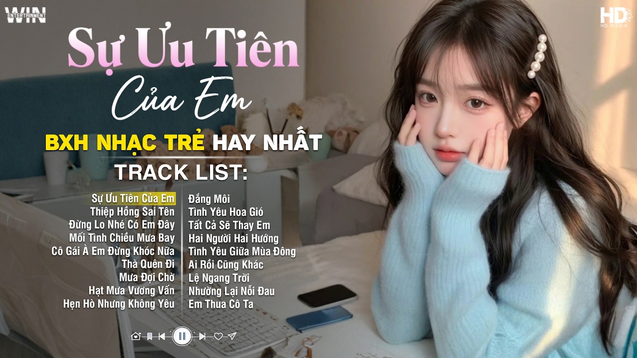 Sự Ưu Tiên Của Em, Thiệp Hồng Sai Tên | Top 27 Ca Khúc Nhạc Trẻ Về Tình Yêu Hay Nhất Hiện Nay