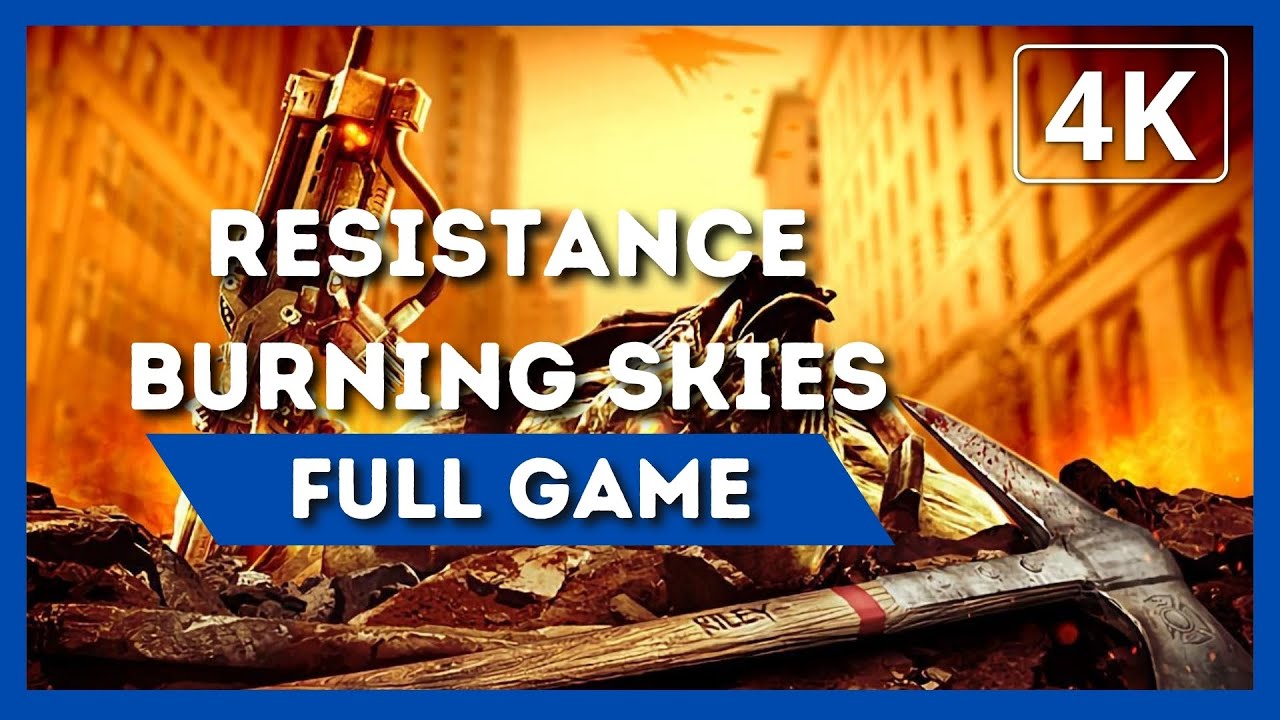 RESISTANCE BURNING SKIES | Full Game Walkthrough | 4K 60FPS | No Commentary